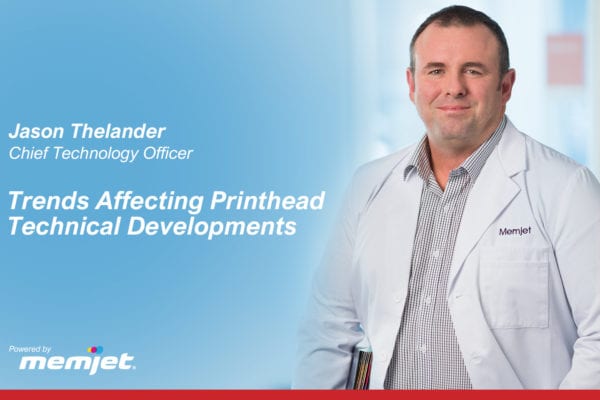 Jason Thelander, Chief Technology Officer and member of the Memjet executive team. Trends affecting Printhead Technical Developments.