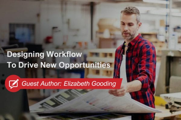 Designing workflow to drive new opportunities.